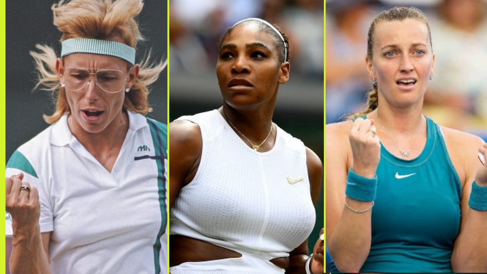 Pictured: Martina Navratilova, Serena Williams, and Petra Kvitova